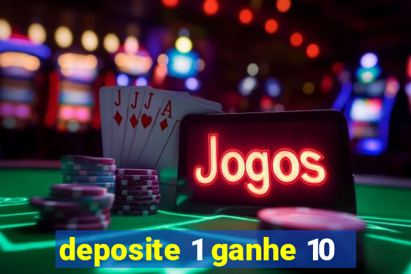 deposite 1 ganhe 10